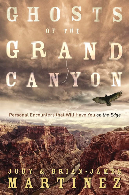 Ghosts of the Grand Canyon: Personal Encounters that Will Have You on the Edge cover image