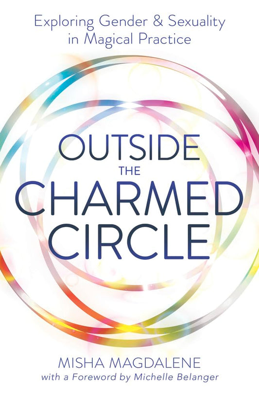 Outside the Charmed Circle: Exploring Gender & Sexuality in Magical Practice cover image