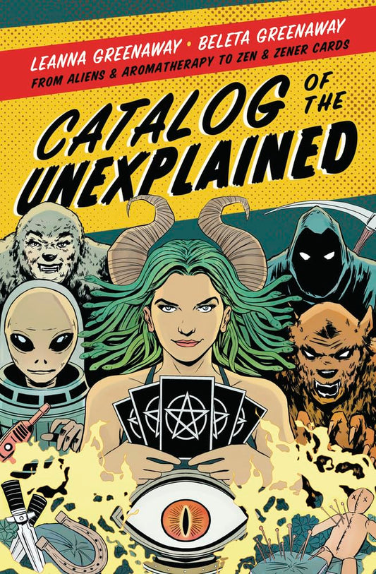 Catalog of the Unexplained: From Aliens & Aromatherapy to Zen & Zener Cards cover image