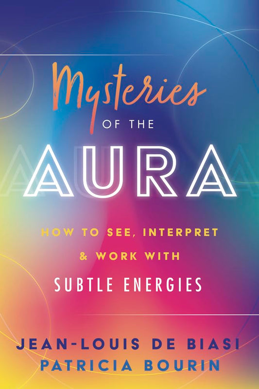 Mysteries of the Aura: How to See, Interpret & Work with Subtle Energies cover image