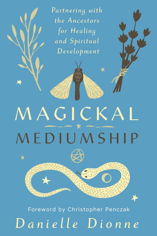 Magickal Mediumship: Partnering with the Ancestors for Healing and Spiritual Development cover image