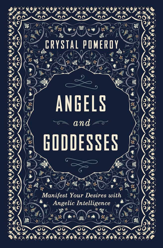 Angels and Goddesses: Manifest Your Desires with Angelic Intelligence cover image