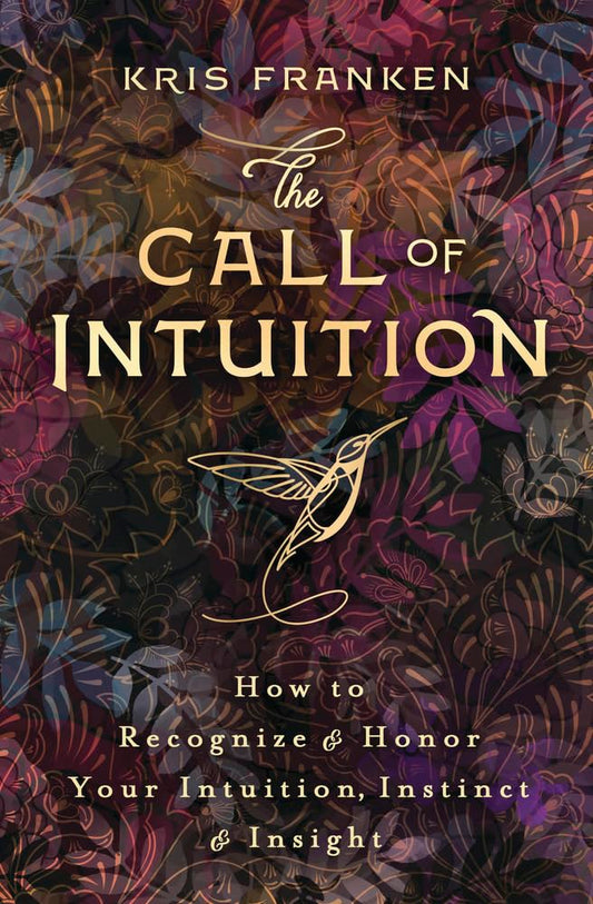 The Call of Intuition: How to Recognize & Honor Your Intuition, Instinct & Insight cover image