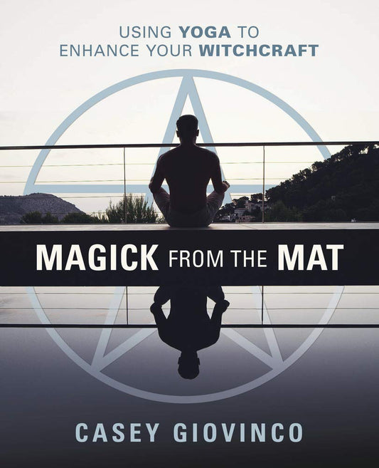 Magick From the Mat: Using Yoga to Enhance Your Witchcraft cover image