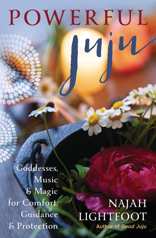 Powerful Juju: Goddesses, Music & Magic for Comfort, Guidance & Protection cover image
