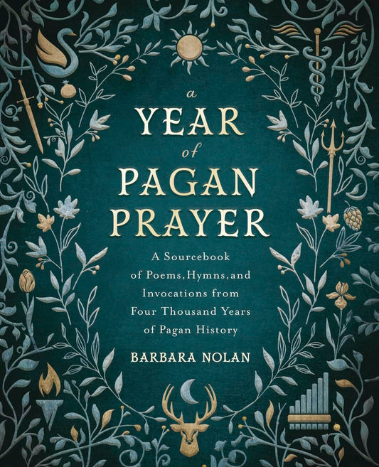 A Year of Pagan Prayer: A Sourcebook of Poems, Hymns, and Invocations from Four Thousand Years of Pagan History cover image