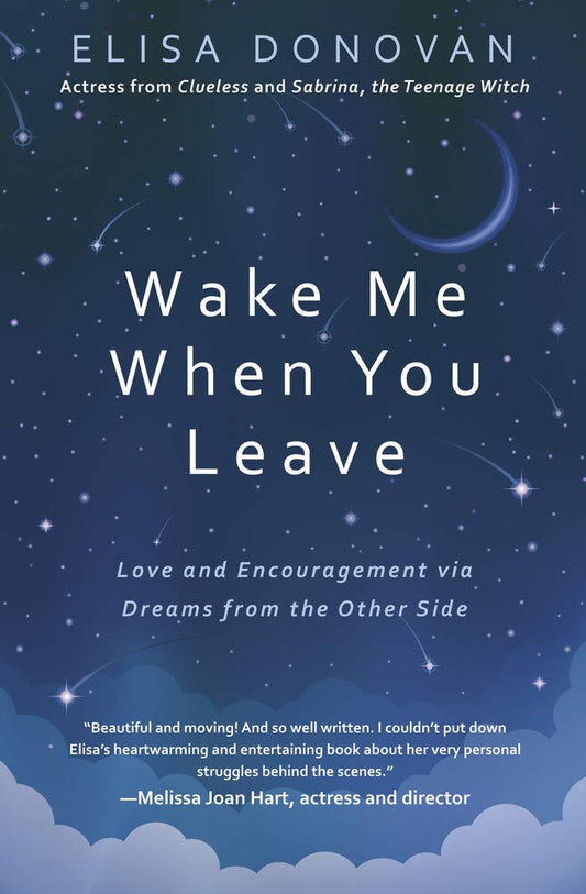 Wake Me When You Leave: Love and Encouragement via Dreams from the Other Side cover image