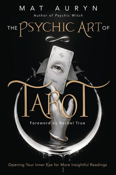 The Psychic Art of Tarot: Opening Your Inner Eye for More Insightful Readings (Mat Auryn's Psychic Witch, 3) cover image