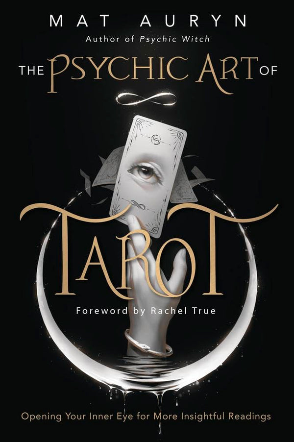 The Psychic Art of Tarot: Opening Your Inner Eye for More Insightful Readings (Mat Auryn's Psychic Witch, 3) cover image