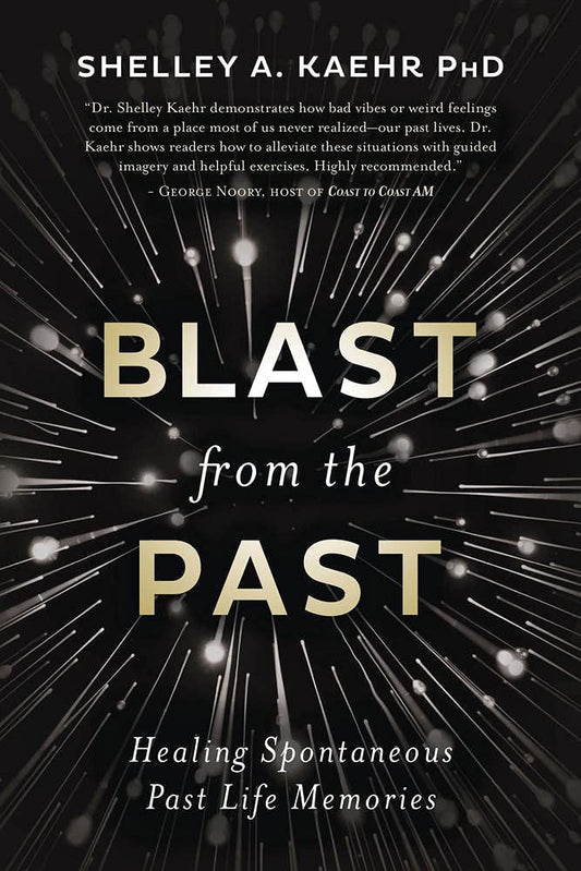 Blast from the Past: Healing Spontaneous Past Life Memories cover image
