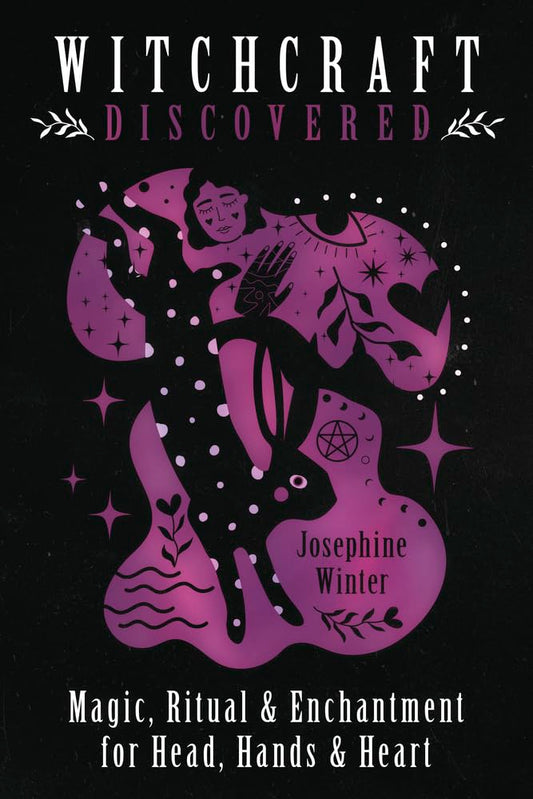 Witchcraft Discovered: Magic, Ritual & Enchantment for Head, Hands & Heart cover image