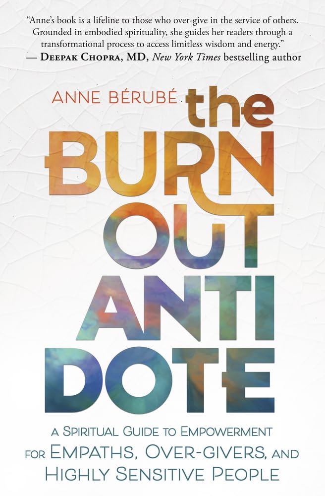 The Burnout Antidote: A Spiritual Guide to Empowerment for Empaths, Over-givers, and Highly Sensitive People cover image