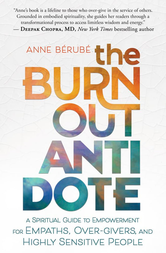 The Burnout Antidote: A Spiritual Guide to Empowerment for Empaths, Over-givers, and Highly Sensitive People cover image