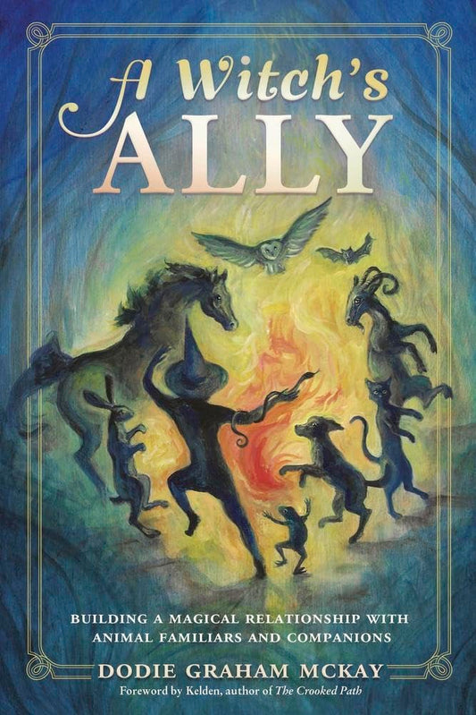A Witch's Ally: Building a Magical Relationship with Animal Familiars & Companions cover image