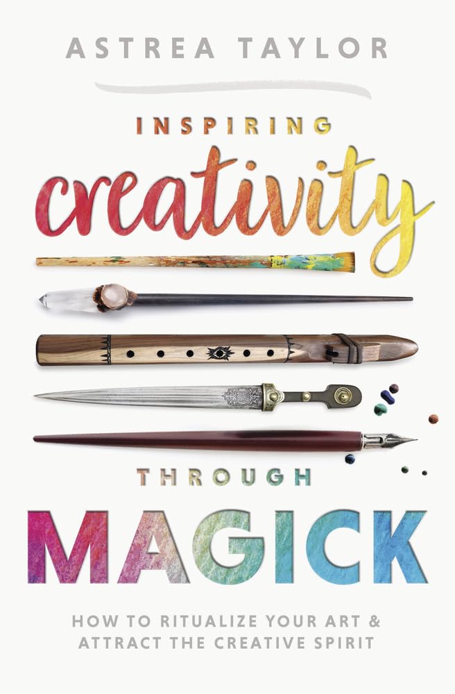 Inspiring Creativity Through Magick: How to Ritualize Your Art & Attract the Creative Spirit cover image