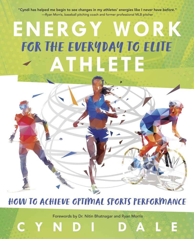 Energy Work for the Everyday to Elite Athlete: How to Achieve Optimal Sports Performance cover image