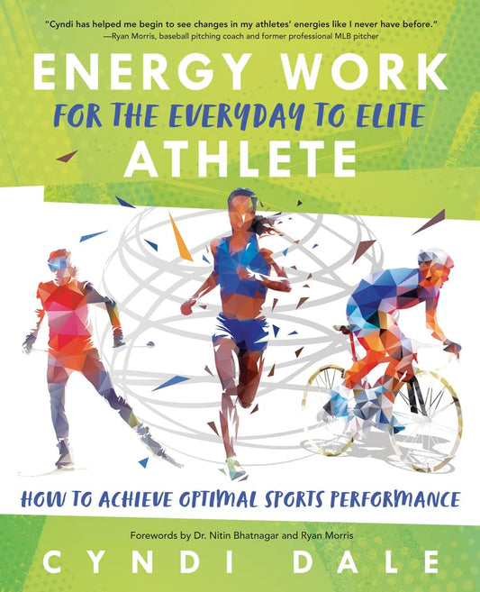 Energy Work for the Everyday to Elite Athlete: How to Achieve Optimal Sports Performance cover image