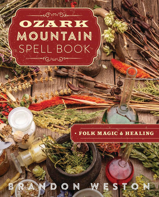 Ozark Mountain Spell Book: Folk Magic & Healing cover image