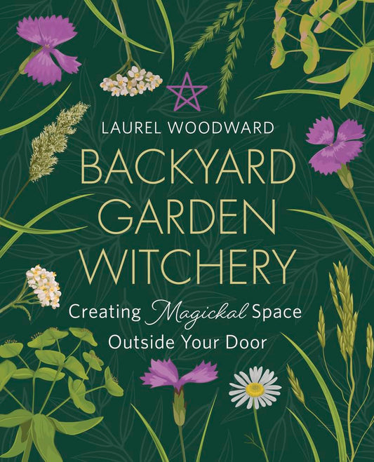 Backyard Garden Witchery: Creating Magickal Space Outside Your Door cover image
