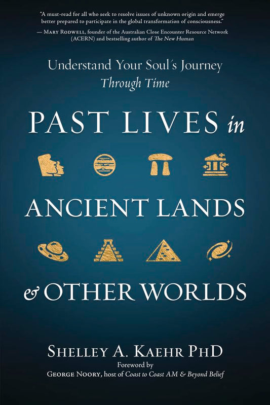 Past Lives in Ancient Lands & Other Worlds: Understand Your Soul's Journey Through Time cover image