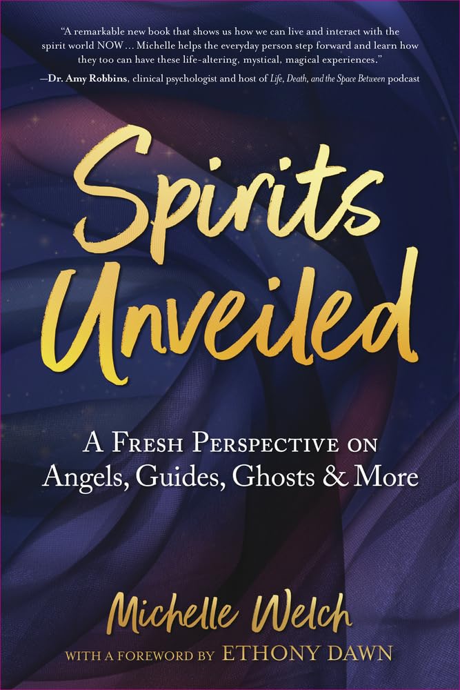 Spirits Unveiled: A Fresh Perspective on Angels, Guides, Ghosts & More cover image