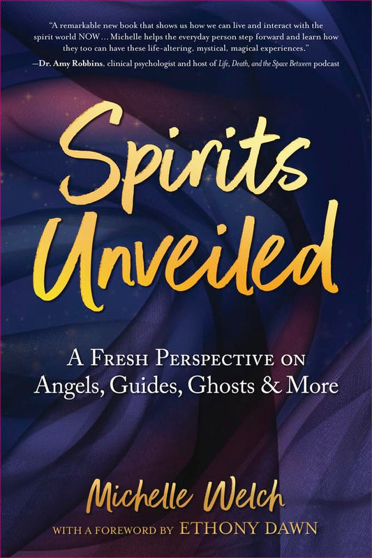 Spirits Unveiled: A Fresh Perspective on Angels, Guides, Ghosts & More cover image
