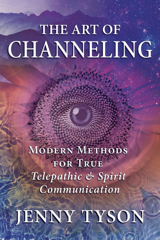 The Art of Channeling: Modern Methods for True Telepathic & Spirit Communication cover image