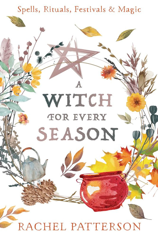 A Witch for Every Season: Spells, Rituals, Festivals & Magic cover image