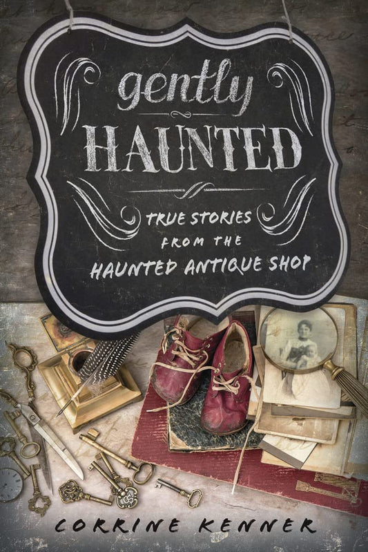 Gently Haunted: True Stories from the Haunted Antique Shop cover image