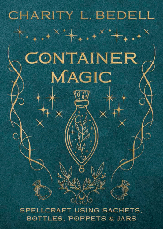 Container Magic: Spellcraft Using Sachets, Bottles, Poppets & Jars cover image