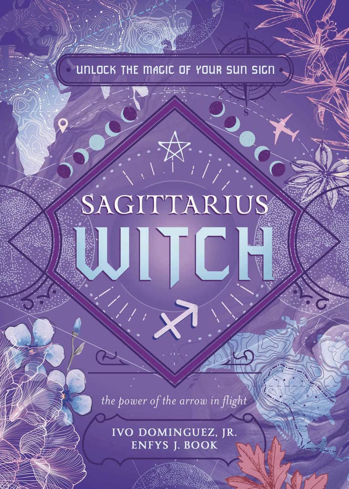 Sagittarius Witch: Unlock the Magic of Your Sun Sign (The Witch's Sun Sign Series, 9) cover image