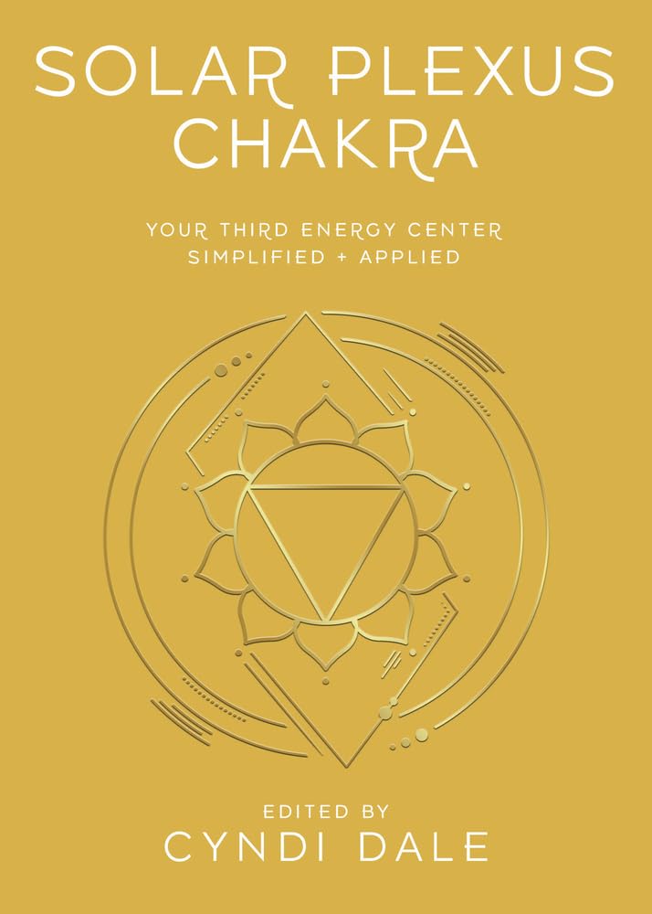 Solar Plexus Chakra: Your Third Energy Center Simplified and Applied (Llewellyn's Chakra Essentials, 3) cover image