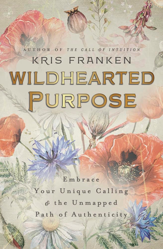 Wildhearted Purpose: Embrace Your Unique Calling & the Unmapped Path of Authenticity cover image