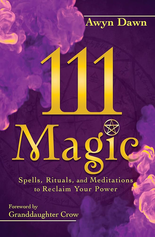 111 Magic: Spells, Rituals, and Meditations to Reclaim Your Power cover image