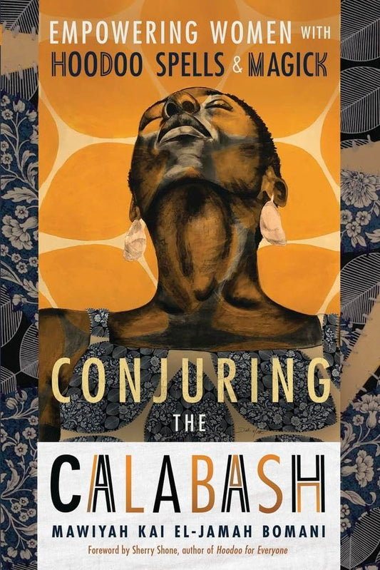 Conjuring the Calabash: Empowering Women with Hoodoo Spells & Magick cover image