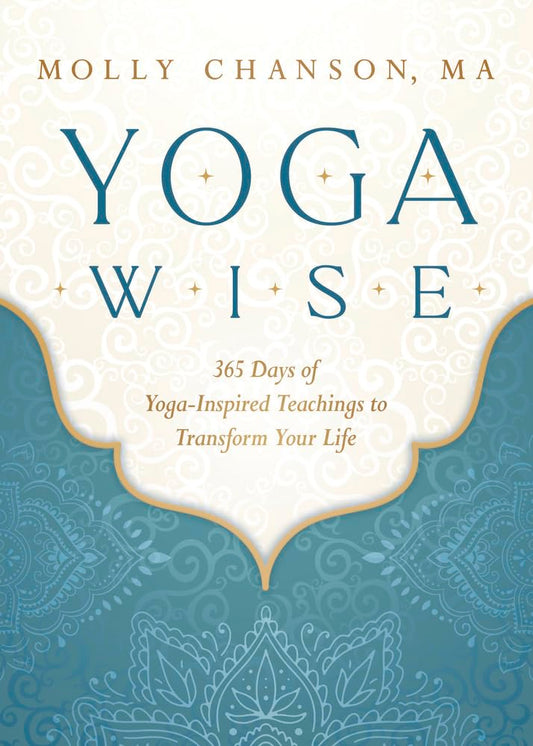 Yoga Wise: 365 Days of Yoga-Inspired Teachings to Transform Your Life cover image