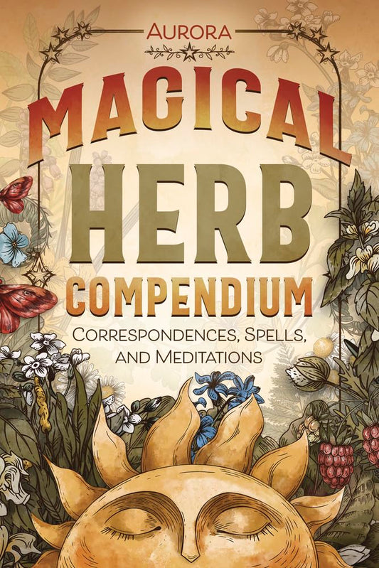 Magical Herb Compendium: Correspondences, Spells, and Meditations cover image