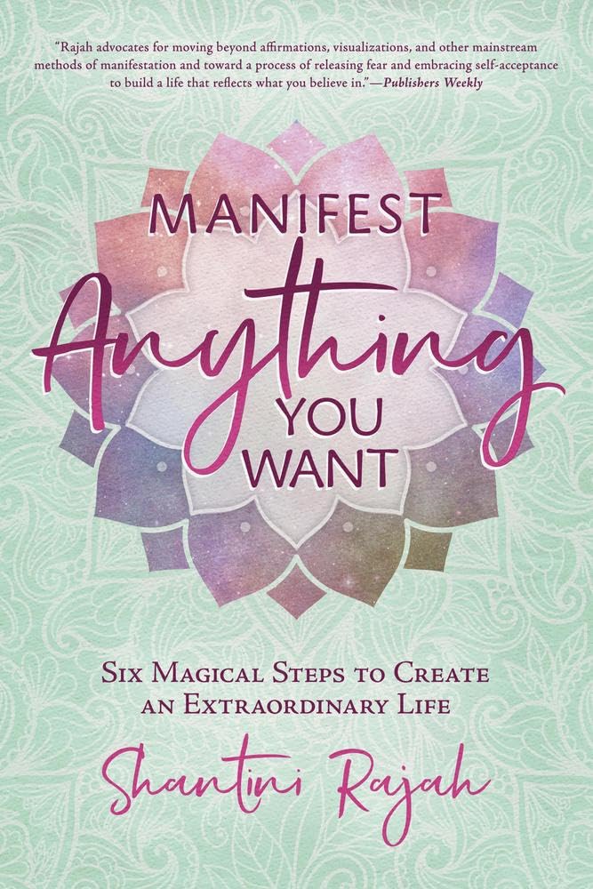 Manifest Anything You Want: Six Magical Steps to Create an Extraordinary Life cover image