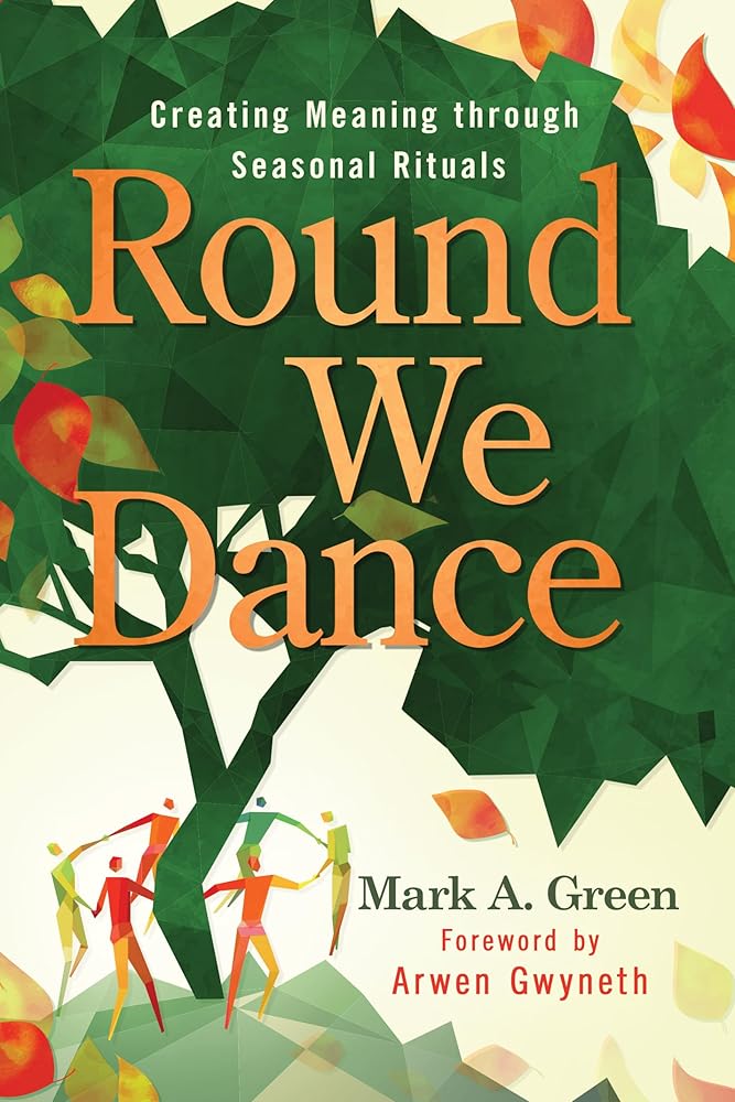 Round We Dance: Creating Meaning through Seasonal Rituals cover image