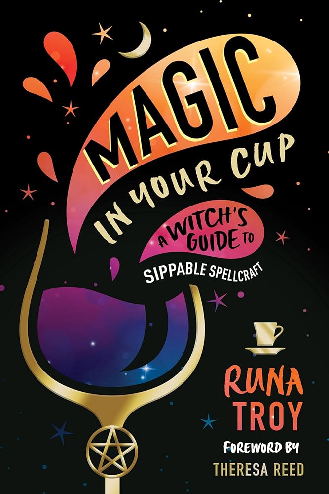 Magic in Your Cup: A Witch's Guide to Sippable Spellcraft cover image