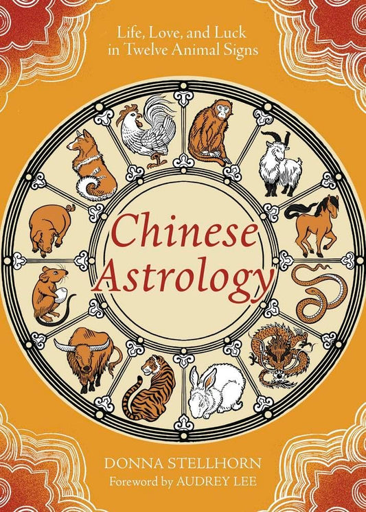 Chinese Astrology: Life, Love, and Luck in Twelve Animal Signs cover image