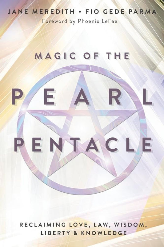 Magic of the Pearl Pentacle: Reclaiming Love, Law, Wisdom, Liberty & Knowledge cover image