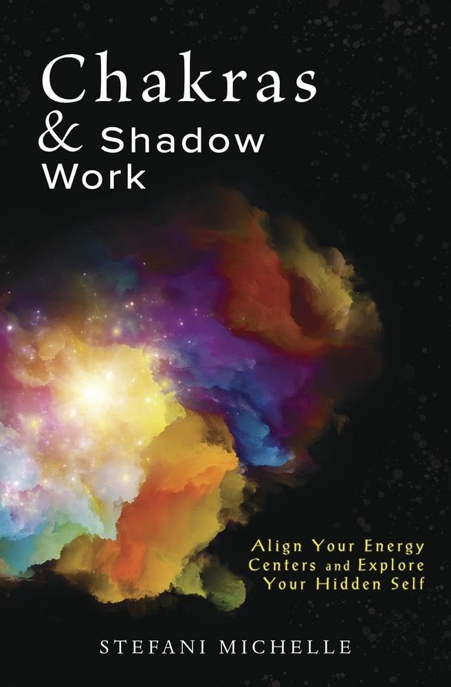 Chakras & Shadow Work: Align Your Energy Centers and Explore Your Hidden Self cover image