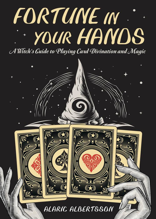 Fortune in Your Hands: A Witch's Guide to Playing Card Divination and Magic cover image