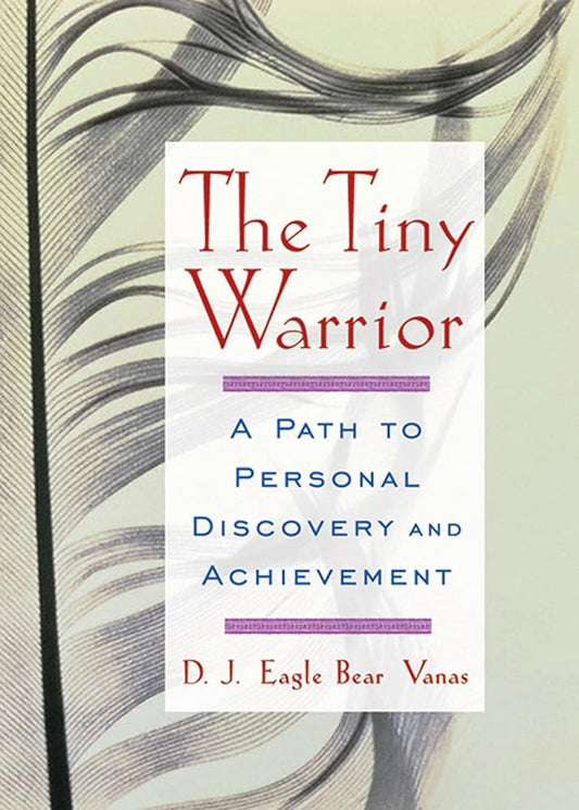 The Tiny Warrior: A Path To Personal Discovery & Achievement cover image