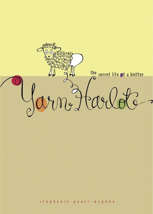 Yarn Harlot: The Secret Life of a Knitter cover image