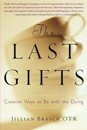 The Last Gifts: Creative Ways to Be with the Dying cover image