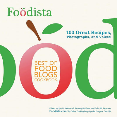 Foodista Best of Food Blogs Cookbook: 100 Great Recipes, Photographs, and Voices cover image