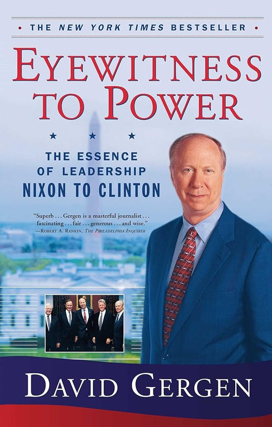Eyewitness To Power: The Essence of Leadership Nixon to Clinton (A Political History and Leadership Bestseller) cover image