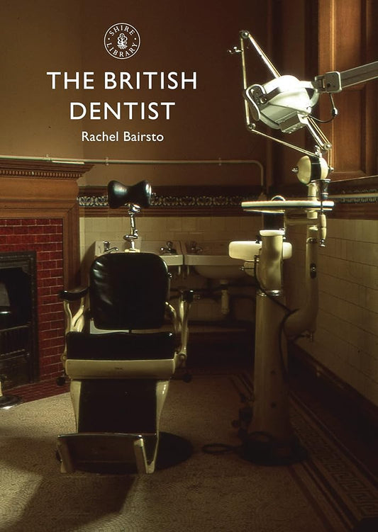 The British Dentist (Shire Library) cover image